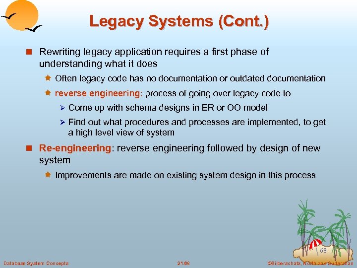 Legacy Systems (Cont. ) n Rewriting legacy application requires a first phase of understanding