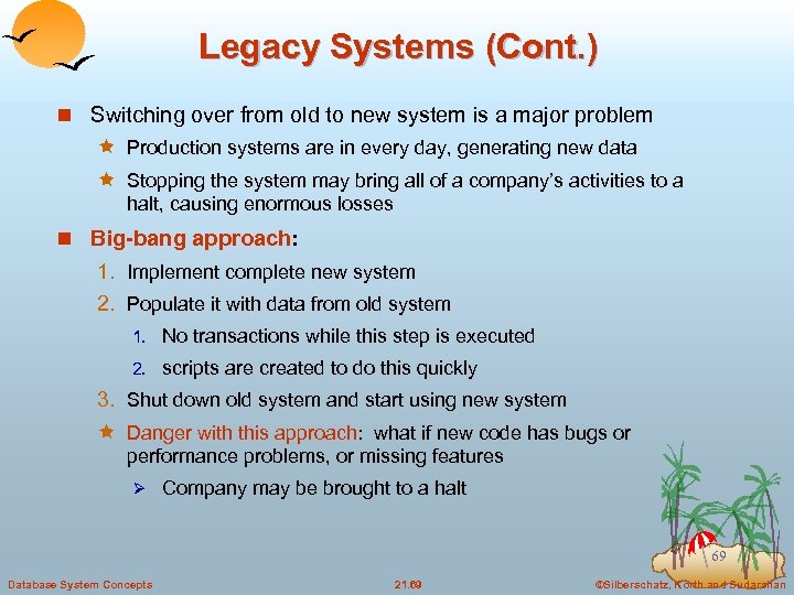 Legacy Systems (Cont. ) n Switching over from old to new system is a