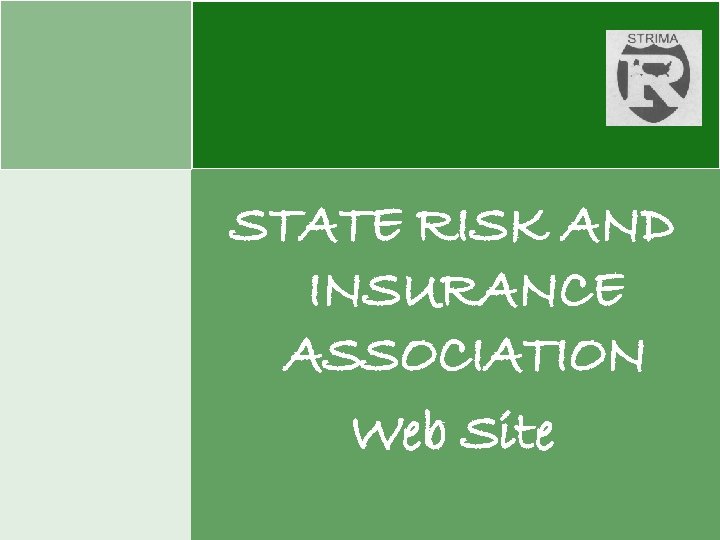 STATE RISK AND INSURANCE ASSOCIATION Web Site 