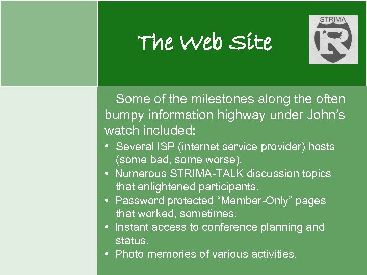 The Web Site Some of the milestones along the often bumpy information highway under