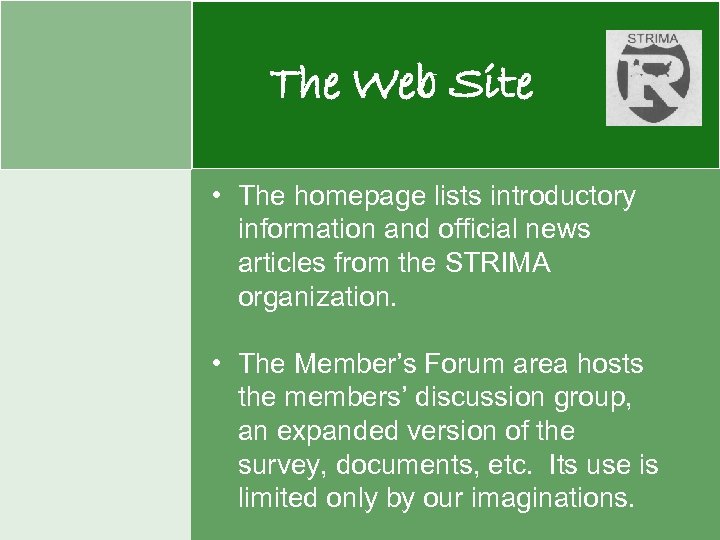 The Web Site • The homepage lists introductory information and official news articles from