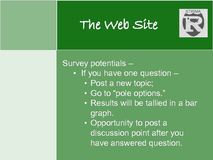 The Web Site Survey potentials – • If you have one question – •