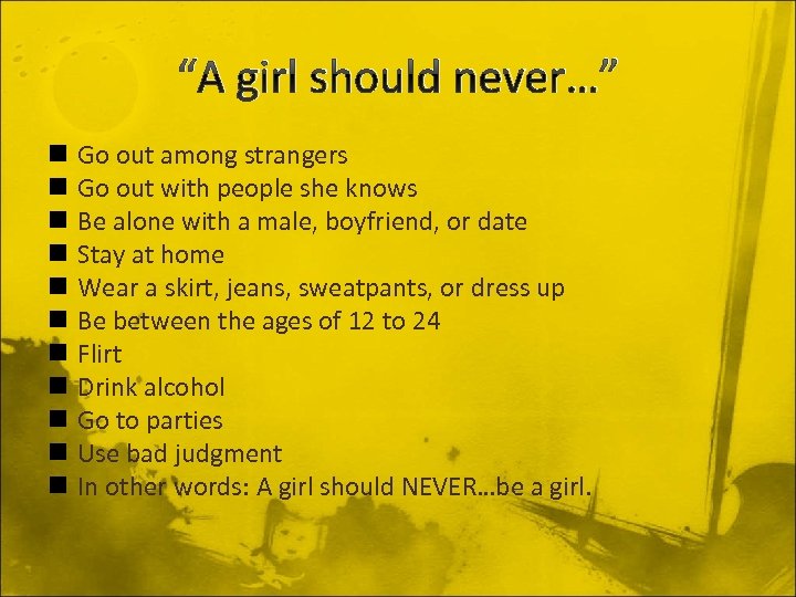 “A girl should never…” n n n Go out among strangers Go out with