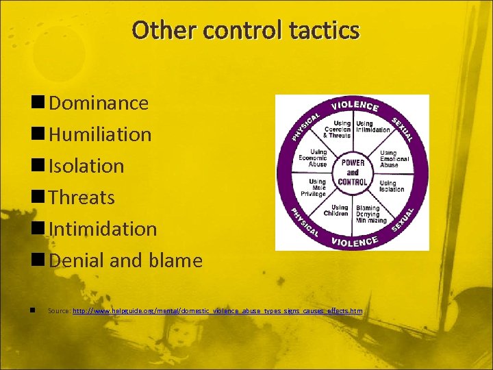 Other control tactics n Dominance n Humiliation n Isolation n Threats n Intimidation n