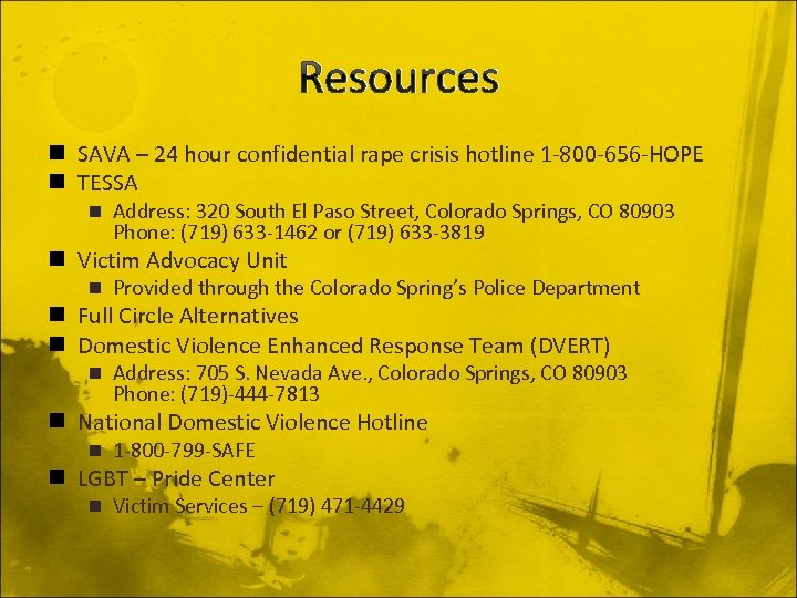 Resources n SAVA – 24 hour confidential rape crisis hotline 1 -800 -656 -HOPE