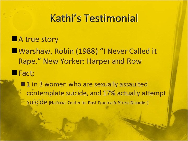 Kathi’s Testimonial n A true story n Warshaw, Robin (1988) “I Never Called it