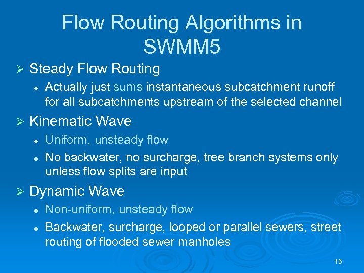 Flow Routing Algorithms in SWMM 5 Ø Steady Flow Routing l Ø Kinematic Wave