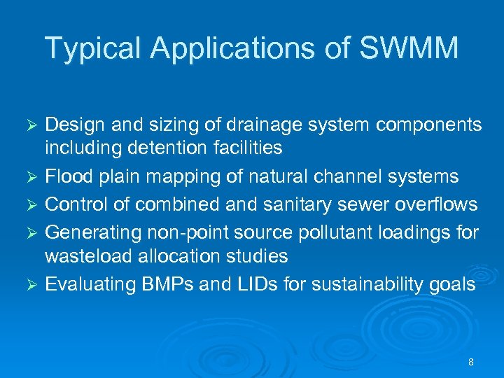 Typical Applications of SWMM Design and sizing of drainage system components including detention facilities