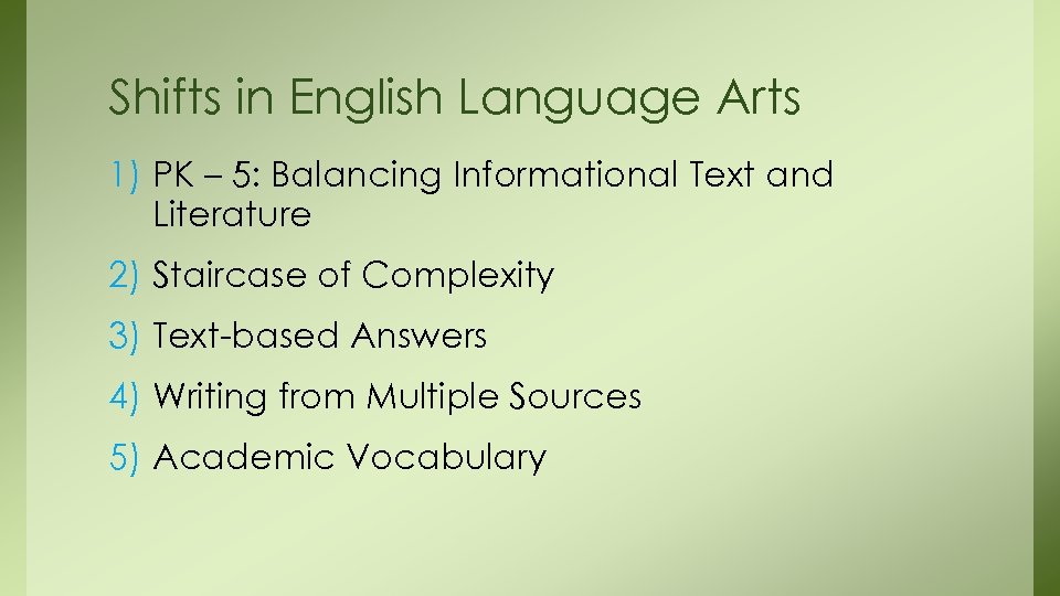 Shifts in English Language Arts 1) PK – 5: Balancing Informational Text and Literature