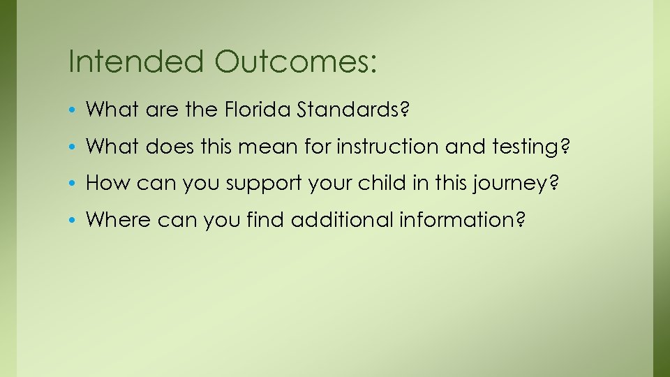 Intended Outcomes: • What are the Florida Standards? • What does this mean for