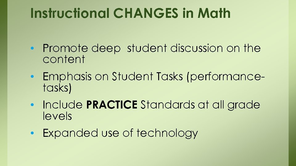 Instructional CHANGES in Math • Promote deep student discussion on the content • Emphasis