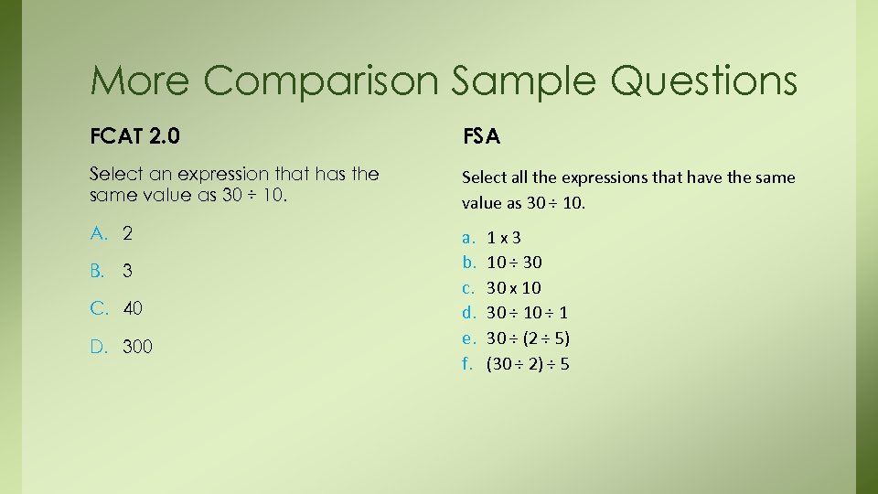 More Comparison Sample Questions FCAT 2. 0 FSA Select an expression that has the