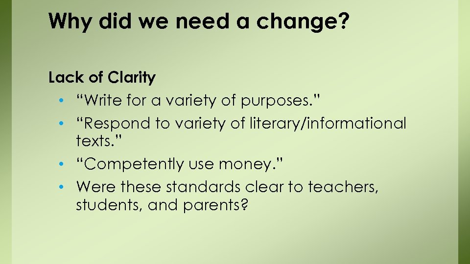 Why did we need a change? Lack of Clarity • “Write for a variety