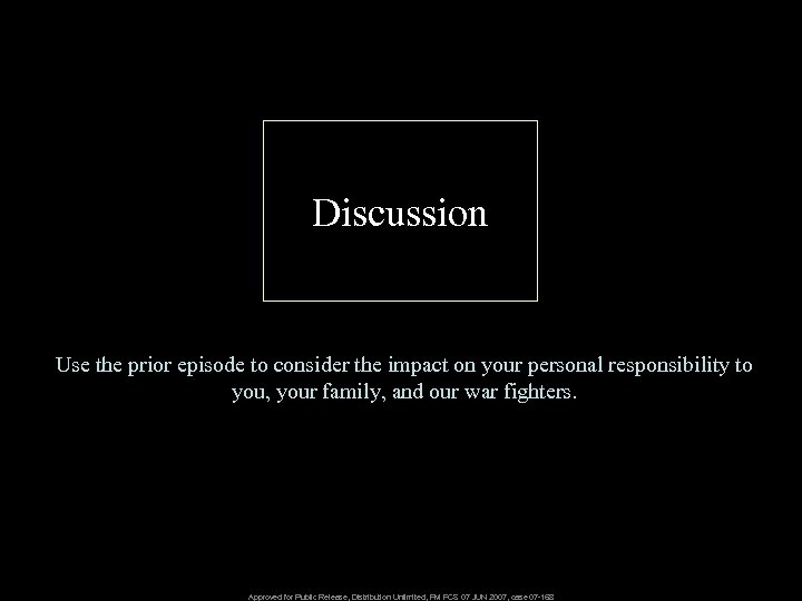 Discussion Use the prior episode to consider the impact on your personal responsibility to
