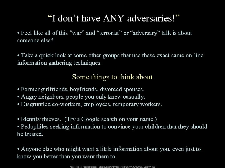 “I don’t have ANY adversaries!” • Feel like all of this “war” and “terrorist”