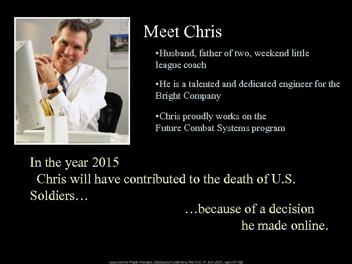 Meet Chris • Husband, father of two, weekend little league coach • He is