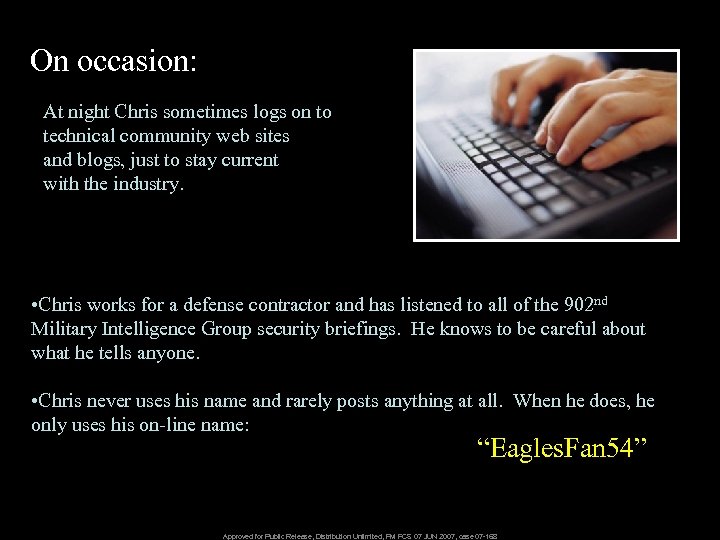 On occasion: At night Chris sometimes logs on to technical community web sites and