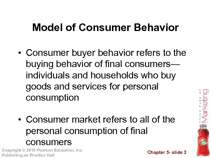 Model of Consumer Behavior • Consumer buyer behavior refers to the buying behavior of