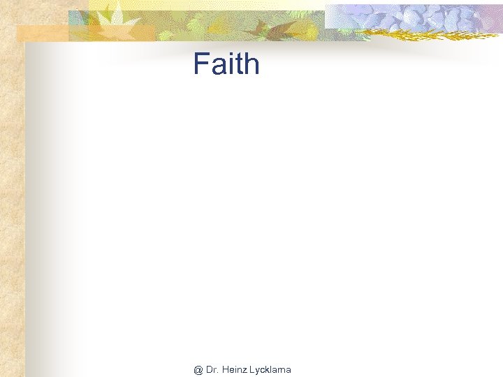 Faith @ Dr. Heinz Lycklama 