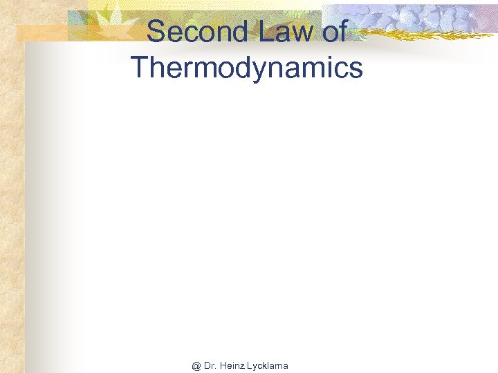 Second Law of Thermodynamics @ Dr. Heinz Lycklama 