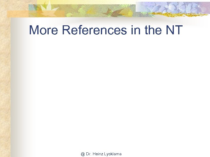 More References in the NT @ Dr. Heinz Lycklama 
