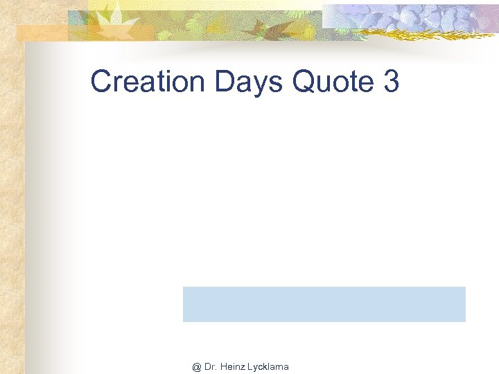 Creation Days Quote 3 @ Dr. Heinz Lycklama 