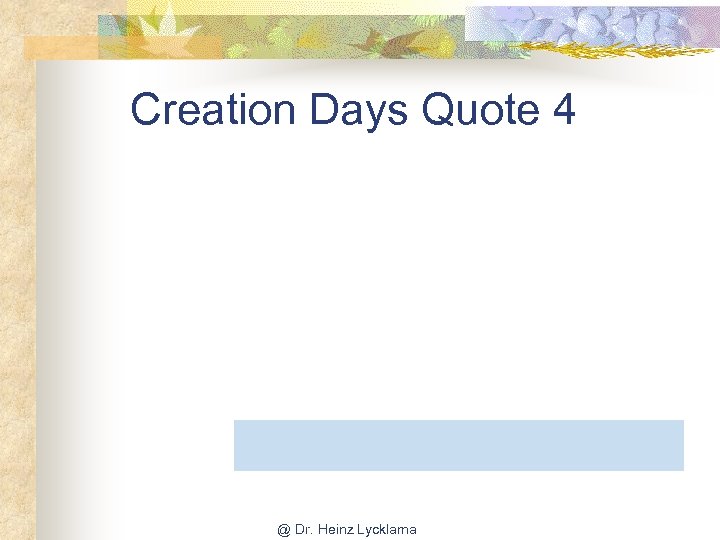 Creation Days Quote 4 @ Dr. Heinz Lycklama 