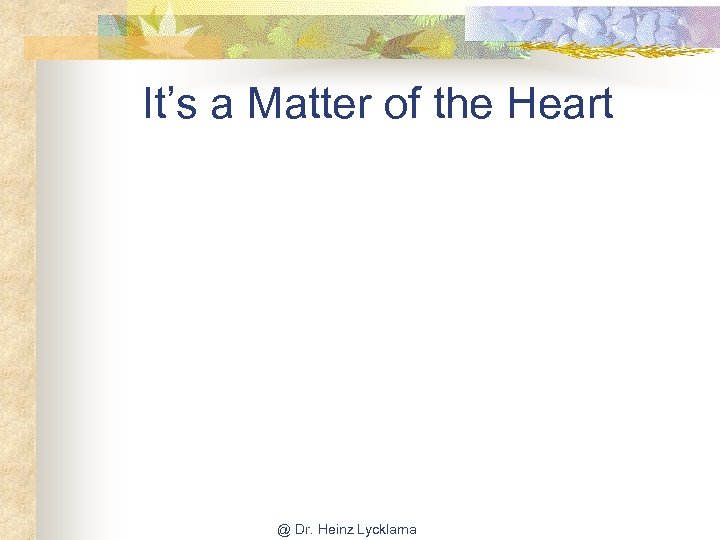 It’s a Matter of the Heart @ Dr. Heinz Lycklama 