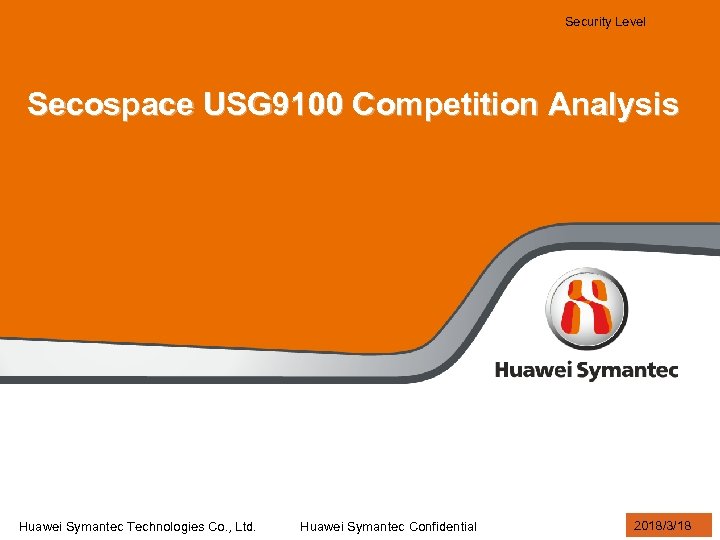 Security Level Secospace USG 9100 Competition Analysis Huawei Symantec Technologies Co. , Ltd. Huawei
