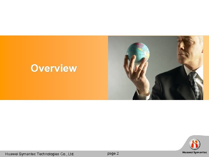 Overview Huawei Symantec Technologies Co. , Ltd. page 2 