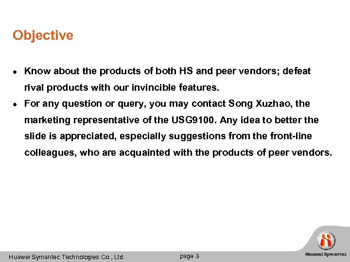 Objective l Know about the products of both HS and peer vendors; defeat rival
