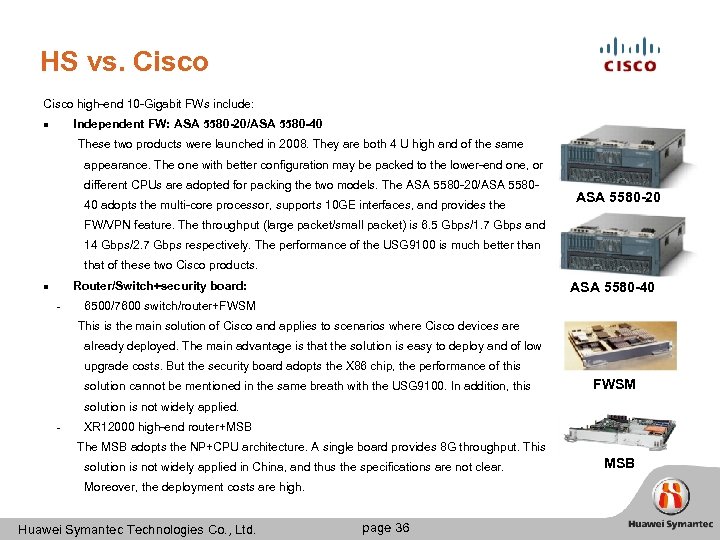 HS vs. Cisco high-end 10 -Gigabit FWs include: Independent FW: ASA 5580 -20/ASA 5580