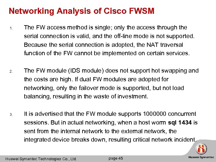 Networking Analysis of Cisco FWSM 1. 2. 3. The FW access method is single;
