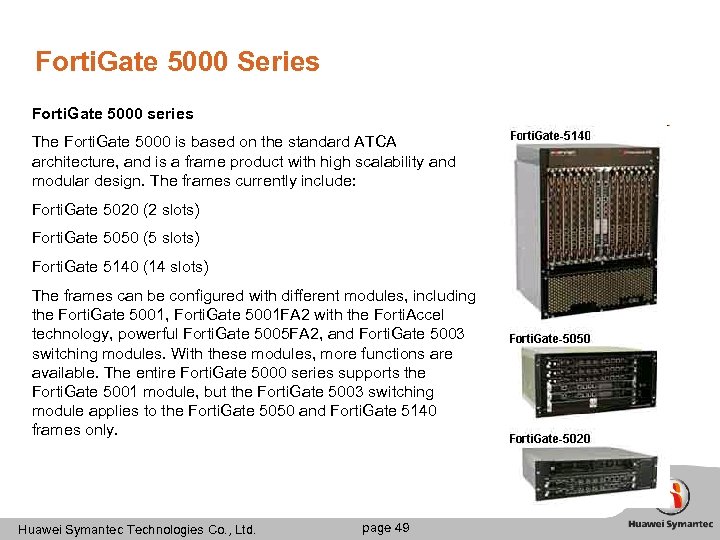 Forti. Gate 5000 Series Forti. Gate 5000 series The Forti. Gate 5000 is based