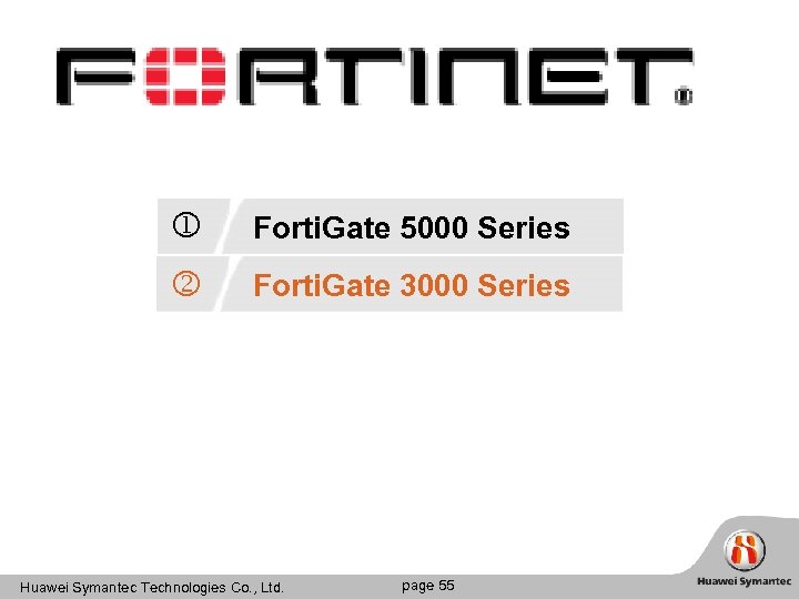  Forti. Gate 5000 Series Forti. Gate 3000 Series Huawei Symantec Technologies Co. ,