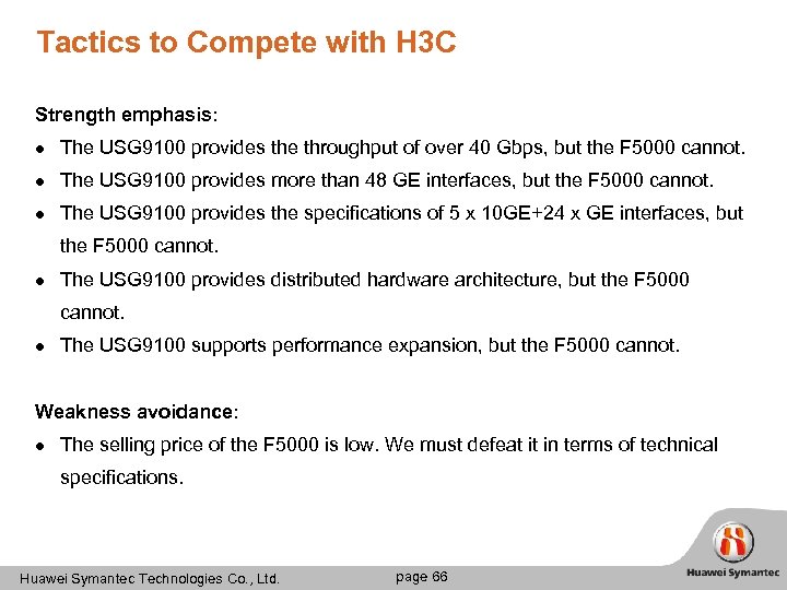 Tactics to Compete with H 3 C Strength emphasis: l The USG 9100 provides