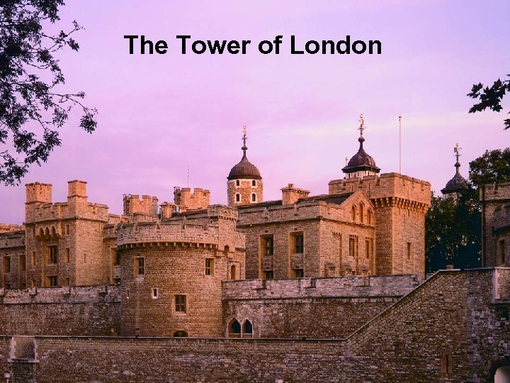 The Tower of London Background information: 