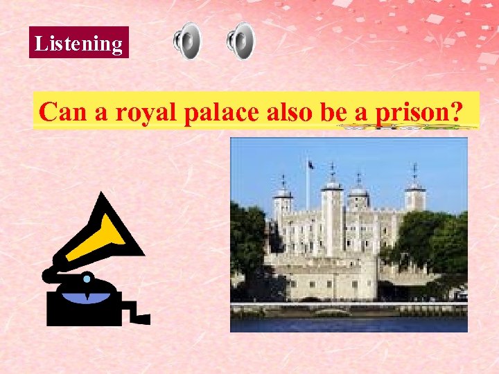 Listening Can a royal palace also be a prison? 