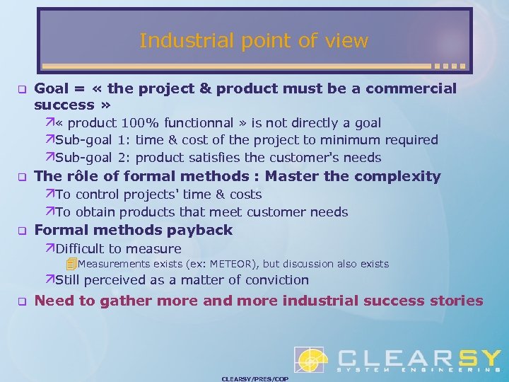 Industrial point of view Goal = « the project & product must be a