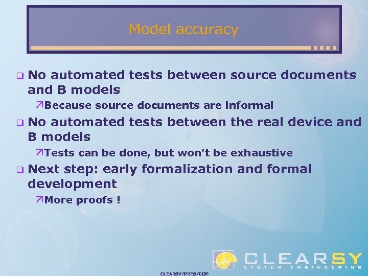 Model accuracy No automated tests between source documents and B models Because source documents