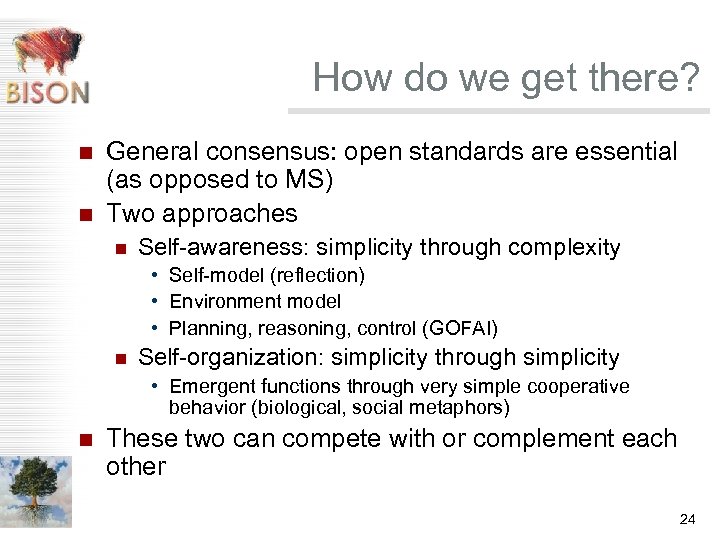 How do we get there? n n General consensus: open standards are essential (as