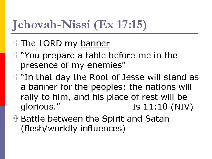 Jehovah-Nissi (Ex 17: 15) U The LORD my banner U “You prepare a table