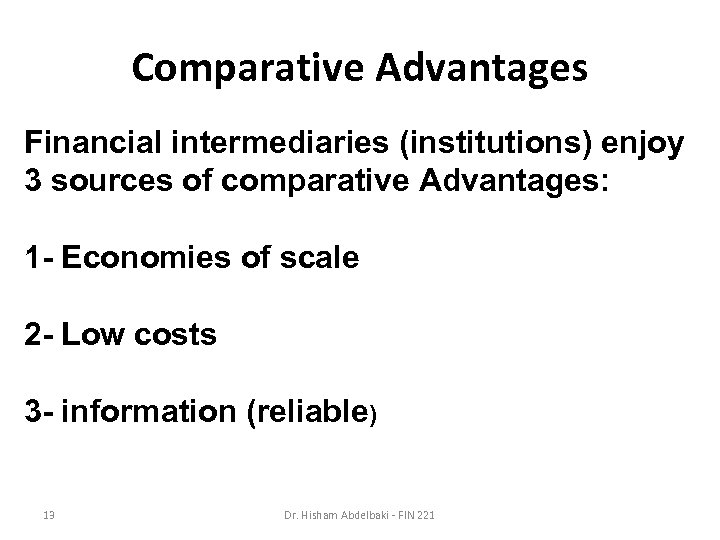 Comparative Advantages Financial intermediaries (institutions) enjoy 3 sources of comparative Advantages: 1 - Economies