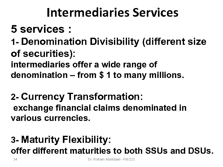 Intermediaries Services 5 services : 1 - Denomination Divisibility (different size of securities): intermediaries