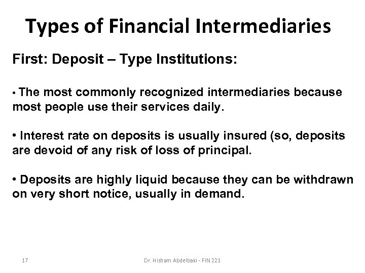 Types of Financial Intermediaries First: Deposit – Type Institutions: • The most commonly recognized