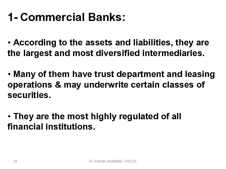 1 - Commercial Banks: • According to the assets and liabilities, they are the