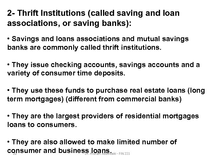 2 - Thrift Institutions (called saving and loan associations, or saving banks): • Savings