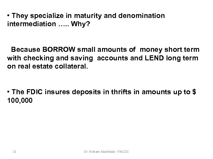  • They specialize in maturity and denomination intermediation …. . Why? Because BORROW