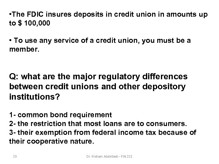  • The FDIC insures deposits in credit union in amounts up to $