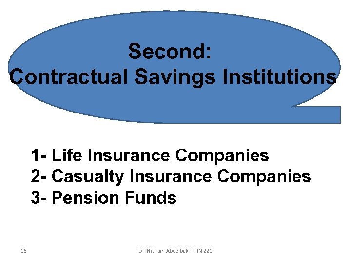 Second: Contractual Savings Institutions 1 - Life Insurance Companies 2 - Casualty Insurance Companies